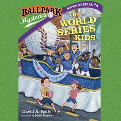 Ballpark Mysteries Super Special #4: The World Series Kids Audiobook, by David A. Kelly
