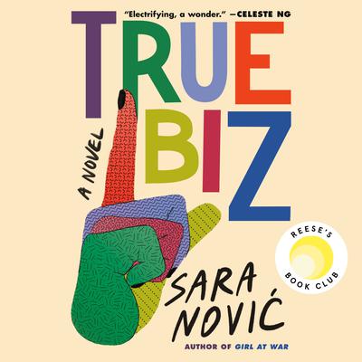 True Biz: A Novel Audiobook, by Sara Nović