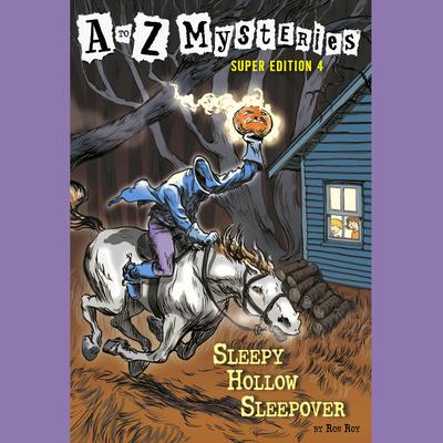 A to Z Mysteries Super Edition #4: Sleepy Hollow Sleepover Audiobook, by Ron Roy