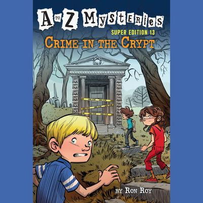 A to Z Mysteries Super Edition #13: Crime in the Crypt Audiobook, by Ron Roy