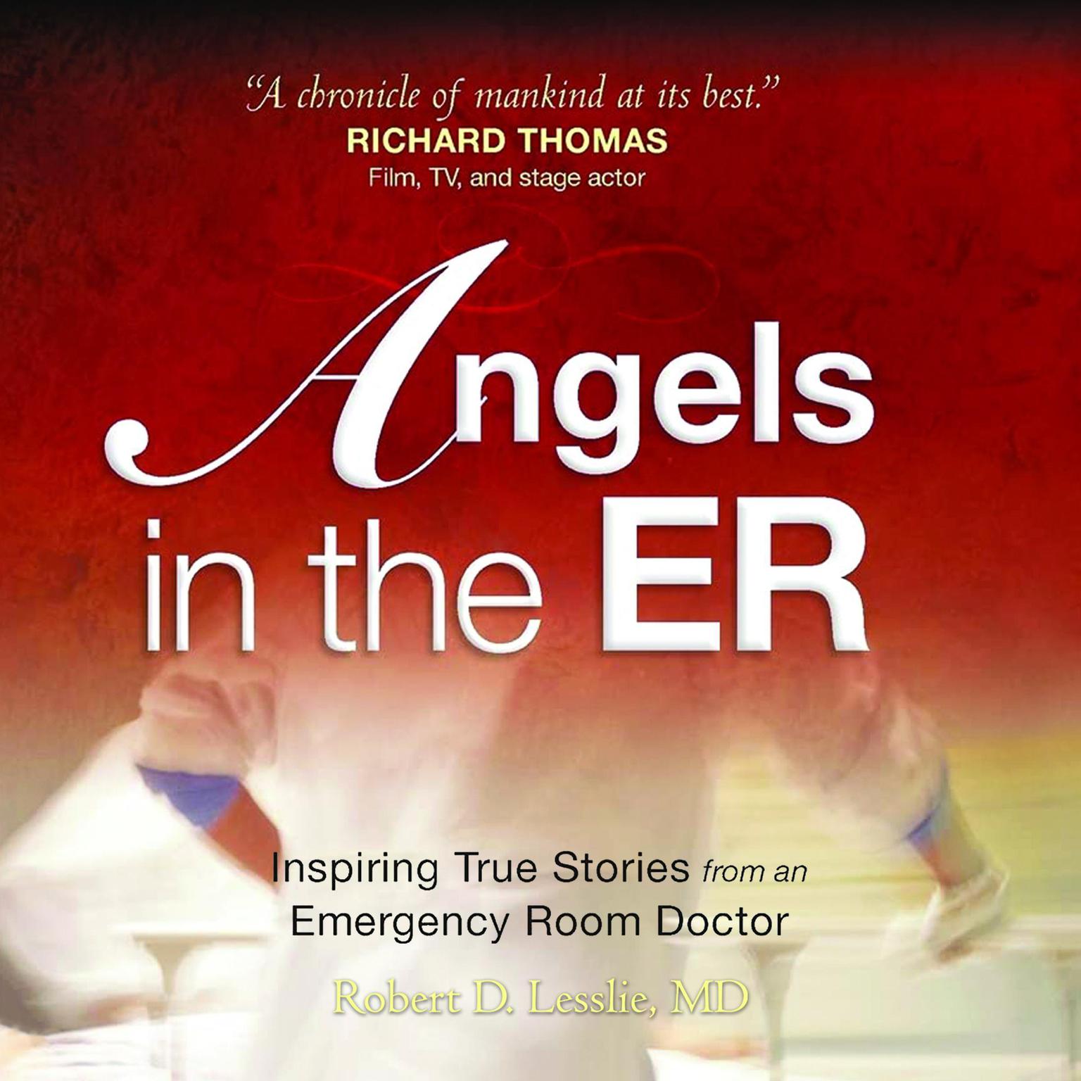 Angels in the ER: Inspiring True Stories From an Emergency Room Doctor Audiobook, by Robert D Lesslie