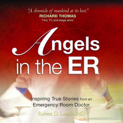 Angels in the ER: Inspiring True Stories From an Emergency Room Doctor Audiobook, by 