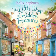 The Little Shop of Hidden Treasures: a joyful and heart-warming novel you won't want to miss Audiobook, by Holly Hepburn