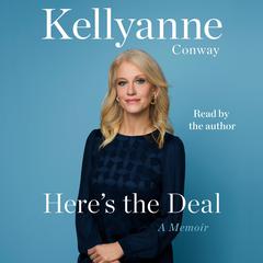 Heres the Deal: A Memoir Audiobook, by Kellyanne Conway
