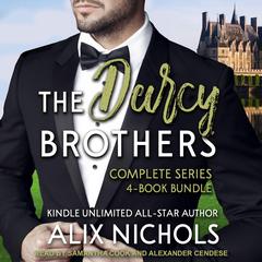 The Darcy Brothers Complete Series 4-Book Bundle Boxed Set Audiobook, by Alix Nichols