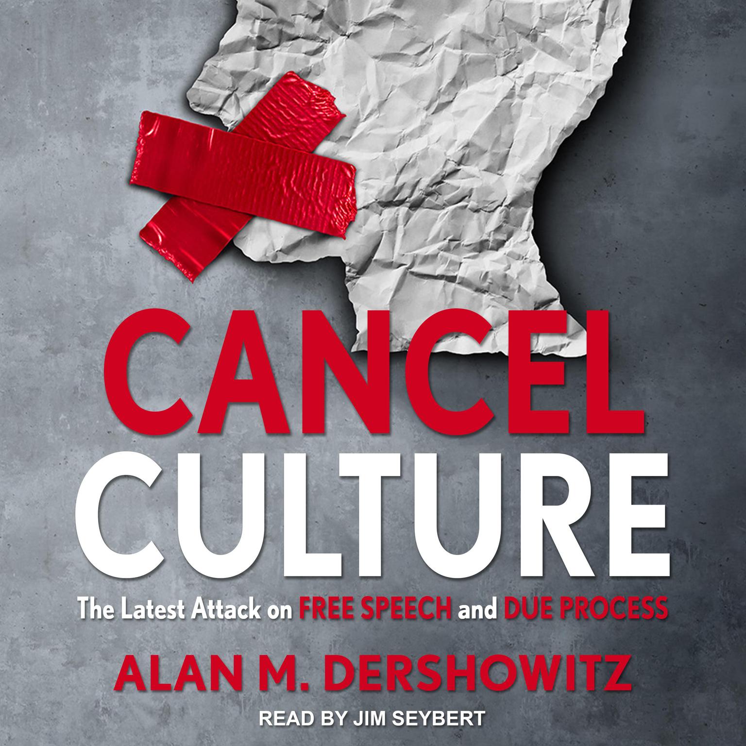 Cancel Culture: The Latest Attack on Free Speech and Due Process Audiobook, by Alan M. Dershowitz
