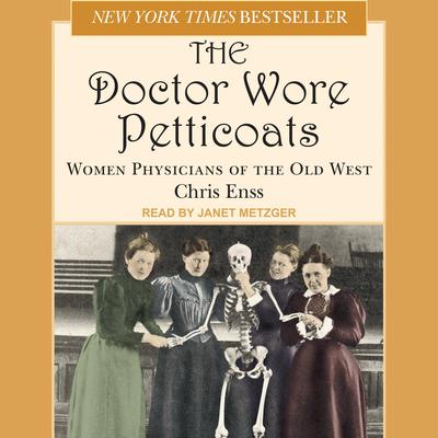 Doctor Wore Petticoats: Women Physicians of the Old West Audiobook, by Chris Enss