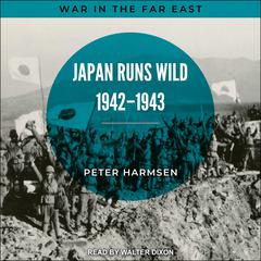 Japan Runs Wild, 1942-1943 Audiobook, by Peter Harmsen