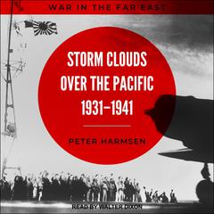 Storm Clouds over the Pacific, 1931-1941 Audiobook, by Peter Harmsen