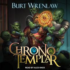 ChronoTemplar: A Crunchy LitRPG Adventure Audiobook, by Burt Wrenlaw