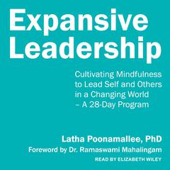 Expansive Leadership: Cultivating Mindfulness to Lead Self and Others in a Changing World – A 28-Day Program Audiobook, by 