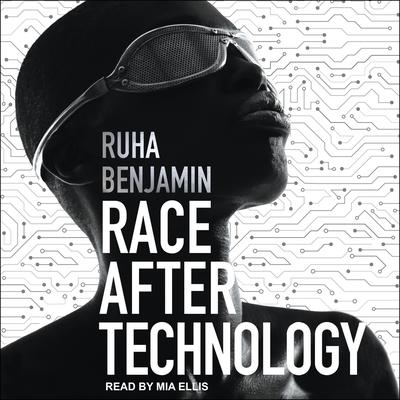 Race After Technology: Abolitionist Tools for the New Jim Code Audiobook, by Ruha Benjamin