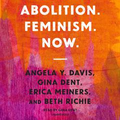 Abolition. Feminism. Now. Audiobook, by Angela Y. Davis