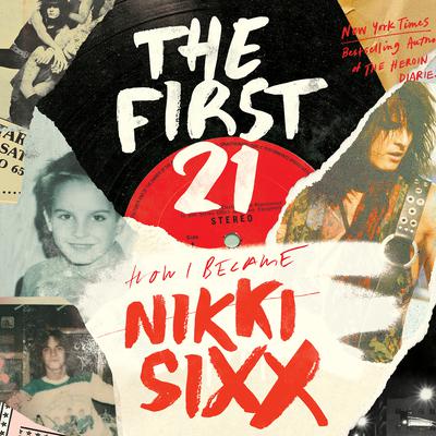 The First 21: A Memoir Audiobook, by Nikki Sixx