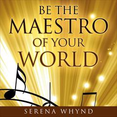 Be The Maestro of your World: Habits to enrich your life Audiobook, by Serena Whynd