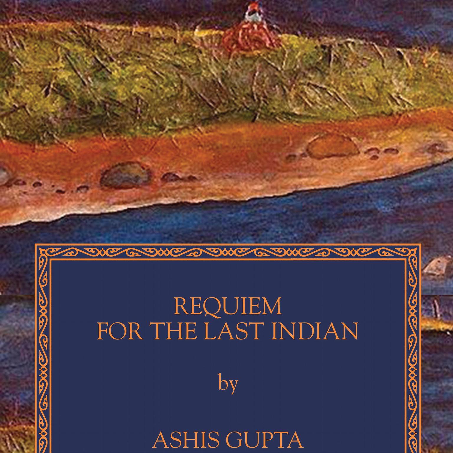 Requiem for the Last Indian Audiobook, by Ashis Gupta