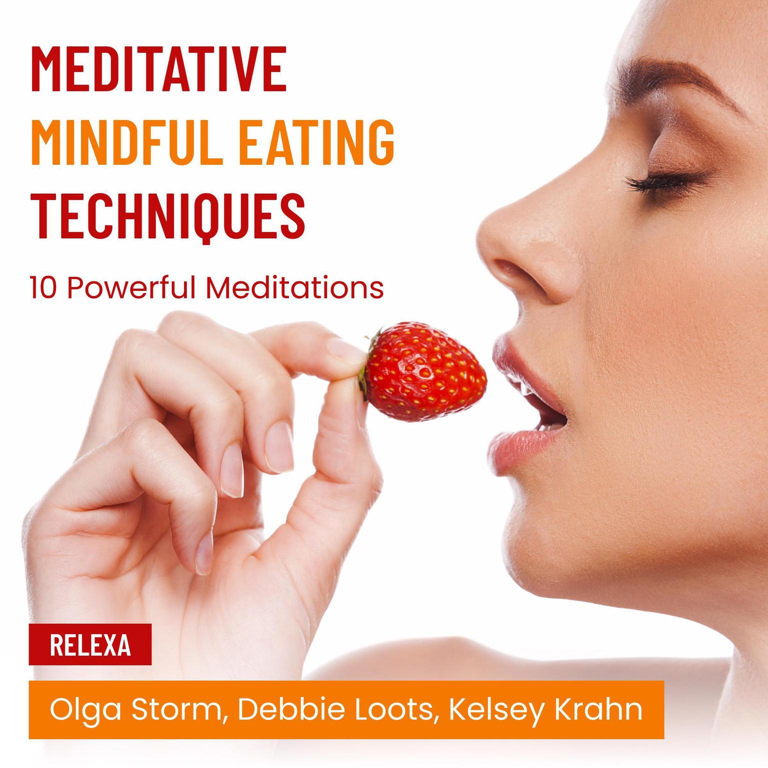 Meditative Mindful Eating Techniques: 10 Powerful Meditations Audiobook, by Olga Storm