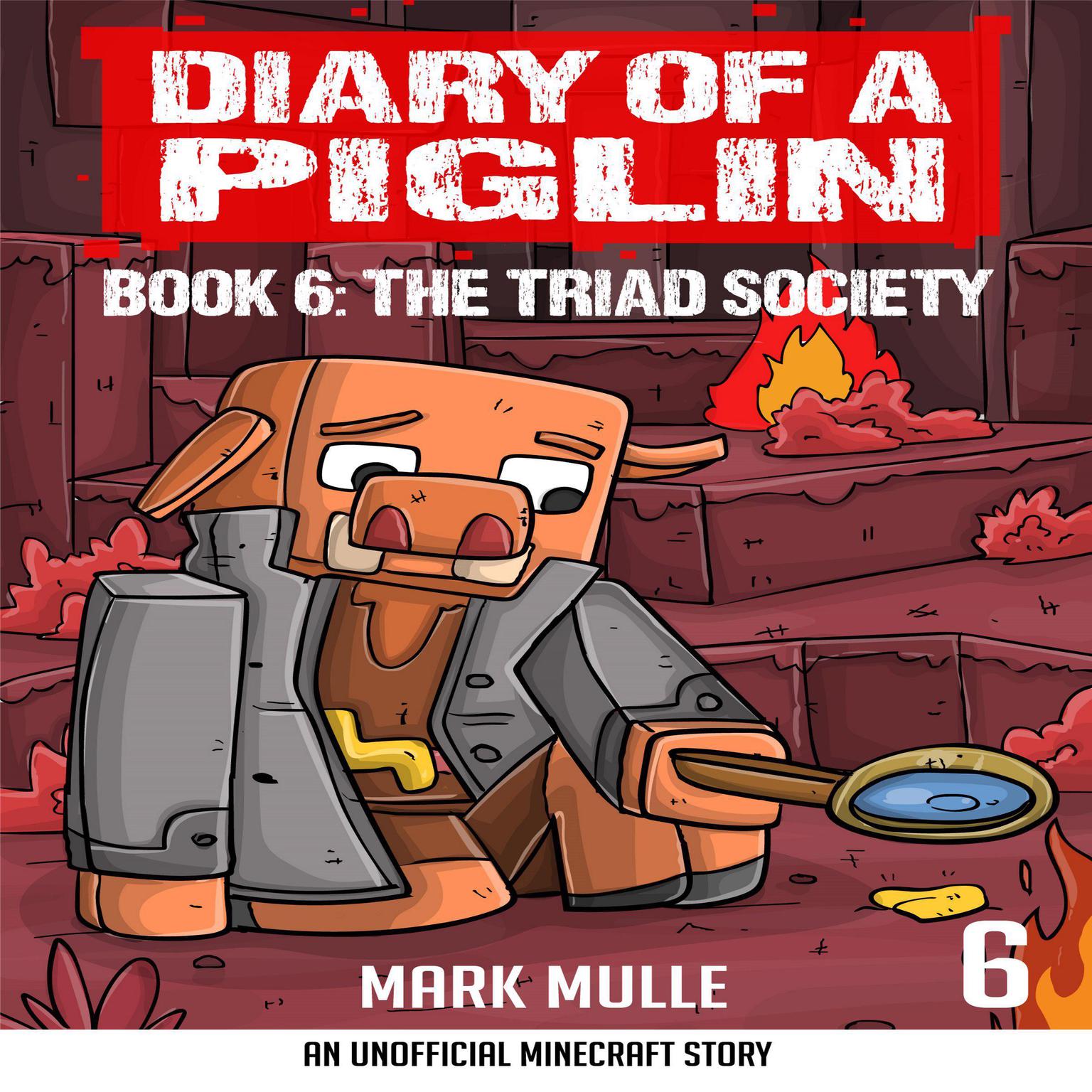 Diary of a Piglin Book 6: The Triad Society Audiobook, by Mark Mulle