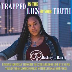 Trapped in the Lies of Your Truth Audiobook, by Destiny Barrett