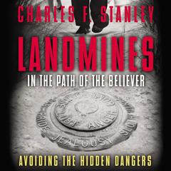 Landmines in the Path of the Believer: Avoiding the Hidden Dangers Audiobook, by Charles F. Stanley