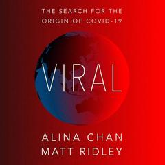 Viral: The Search for the Origin of Covid-19 Audiobook, by Alina Chan