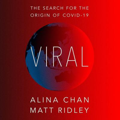 Viral: The Search for the Origin of Covid-19 Audiobook, by Alina Chan