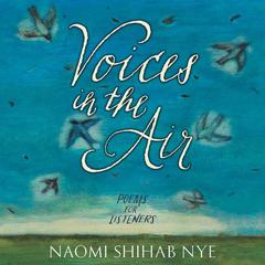 Voices in the Air: Poems for Listeners Audiobook, by Naomi Shihab Nye
