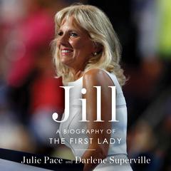 Jill: A Biography of the First Lady Audiobook, by Darlene Superville