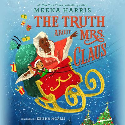 The Truth About Mrs. Claus Audiobook, by Meena Harris