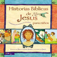 Historias Bíblicas de Jesús para niños: Cada historia susurra su nombre Audiobook, by Sally Lloyd-Jones