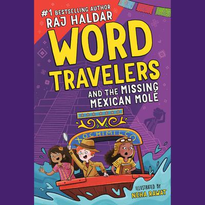 Word Travelers and the Missing Mexican Molé Audiobook, by Raj Haldar