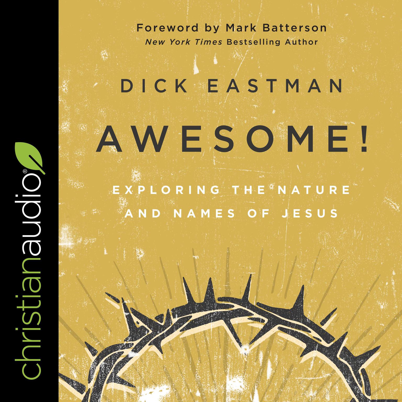 Awesome!: Exploring the Nature and Names of Jesus Audiobook, by Dick Eastman
