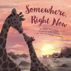Somewhere, Right Now Audiobook, by Kerry Docherty