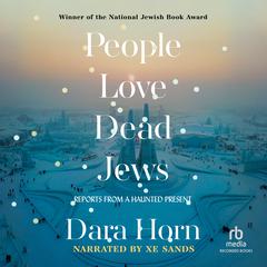 People Love Dead Jews: Reports from a Haunted Present Audiobook, by 