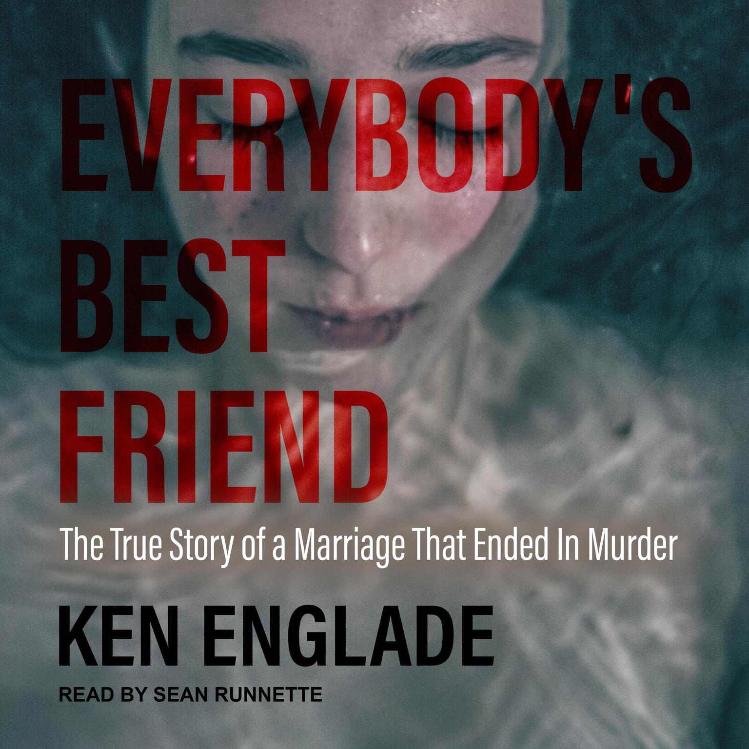 Everybodys Best Friend: The True Story of a Marriage That Ended In Murder Audiobook, by Ken Englade