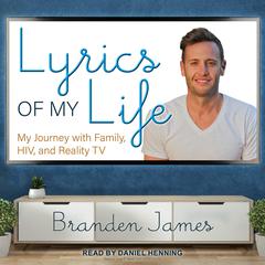 Lyrics of My Life: My Journey with Family, HIV and Reality TV Audiobook, by Branden James