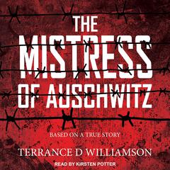 The Mistress of Auschwitz Audiobook, by Terrance D Williamson