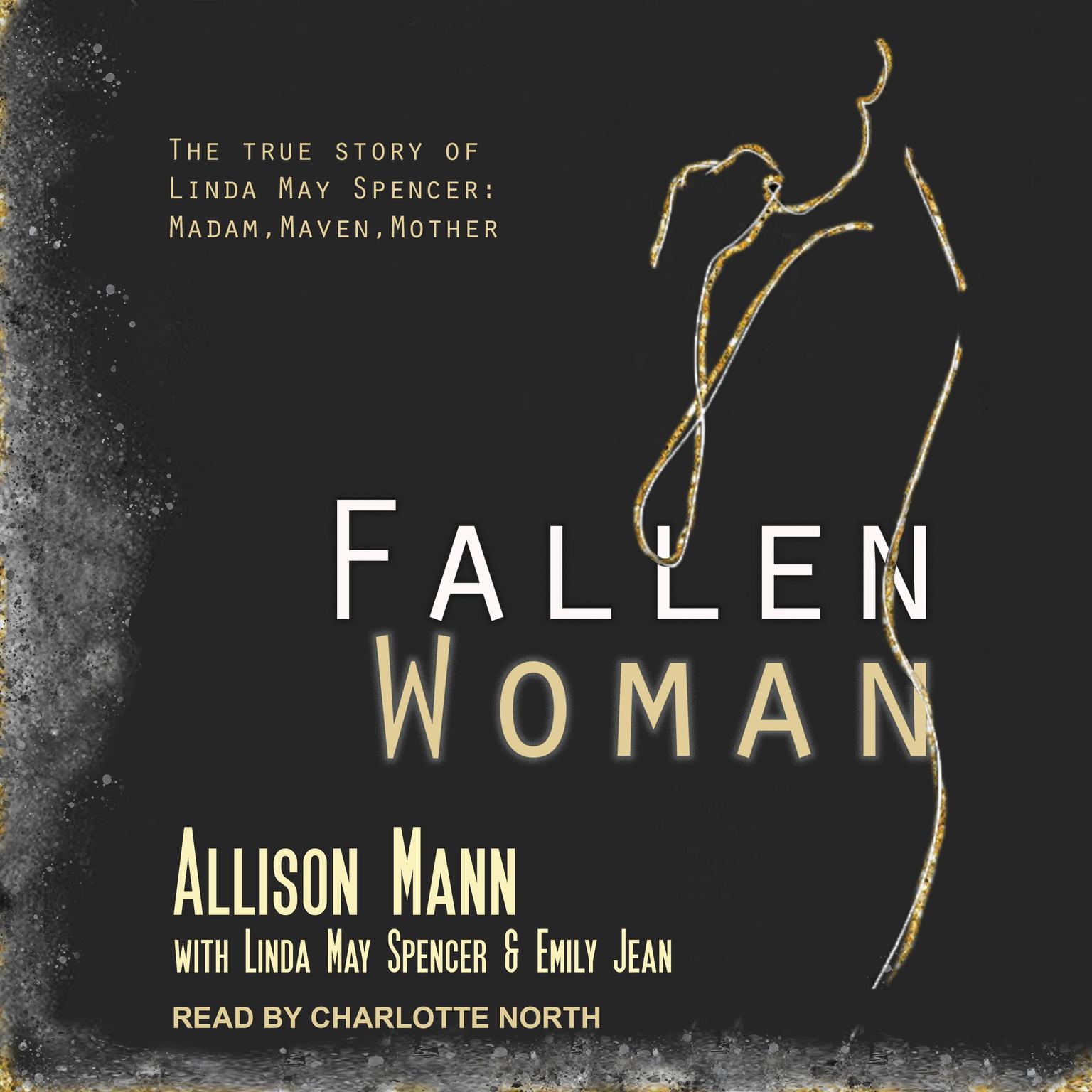 Fallen Woman the True Story of Linda May Spencer: Madam, Maven, Mother Audiobook, by Allison Mann