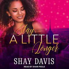 Stay A Little Longer Audiobook, by Shay Davis