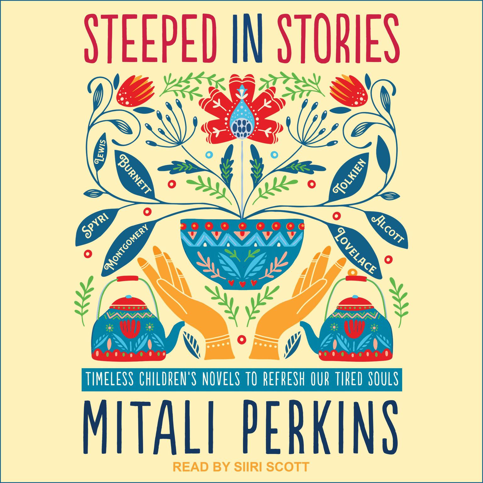 Steeped in Stories: Timeless Childrens Novels to Refresh Our Tired Souls Audiobook, by Mitali Perkins