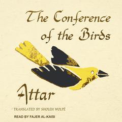 The Conference of the Birds Audiobook, by Attar 