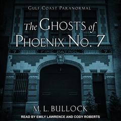 The Ghosts of Phoenix No. 7 Audiobook, by M. L. Bullock