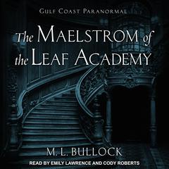 The Maelstrom of the Leaf Academy Audiobook, by M. L. Bullock