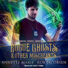 Rogue Ghosts & Other Miscreants Audiobook, by Annette Marie