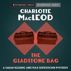 The Gladstone Bag Audiobook, by Charlotte MacLeod