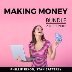 Making Money Bundle, 2 IN 1 Bundle: Money Master, Money Honey Audiobook, by Stan Satterly, Phillip Rixon