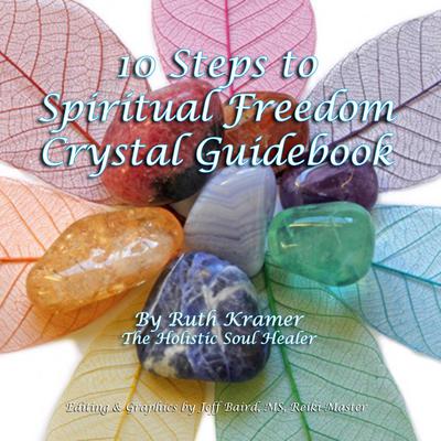 10 Steps to Spiritual Freedom Crystal Guidebook Audiobook, by Ruth Kramer