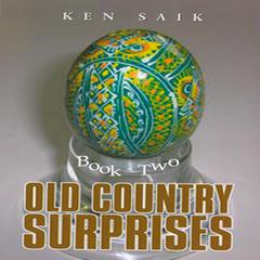 Old Country Surprises - Book Two Audiobook, by Ken Saik
