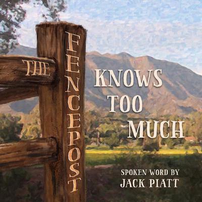The Fencepost Knows Too Much Audiobook, by Jack Piatt