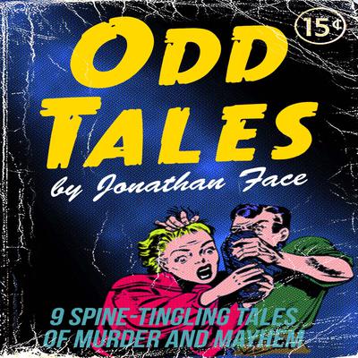 Odd Tales: A Collection Audiobook, by Jonathan Face